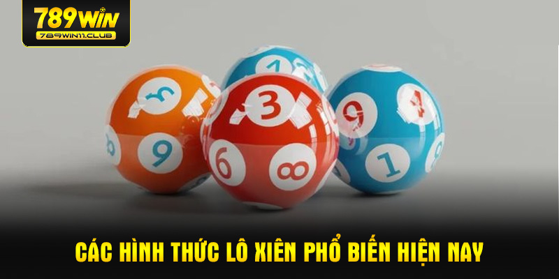 Các hình thức lô xiên phổ biến hiện nay