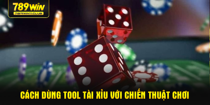 Cách dùng tool tài xỉu với chiến thuật chơi