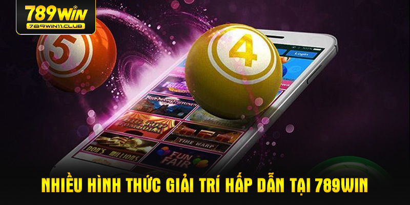 Nhiều hình thức giải trí hấp dẫn tại 789WIN